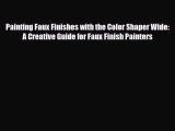 [PDF] Painting Faux Finishes with the Color Shaper Wide: A Creative Guide for Faux Finish Painters