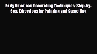 [PDF] Early American Decorating Techniques: Step-by-Step Directions for Painting and Stenciling