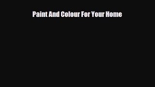[PDF] Paint And Colour For Your Home Download Full Ebook