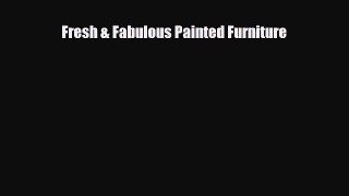 [PDF] Fresh & Fabulous Painted Furniture Download Full Ebook