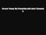 [PDF] Forever Young: My Friendship with John F Kennedy Jr. Download Online