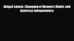 [PDF] Abigail Adams: Champion of Women's Rights and American Independence Read Full Ebook