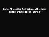 Read Ancient Obscenities: Their Nature and Use in the Ancient Greek and Roman Worlds Ebook