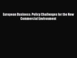 [Read PDF] European Business: Policy Challenges for the New Commercial Environment Download