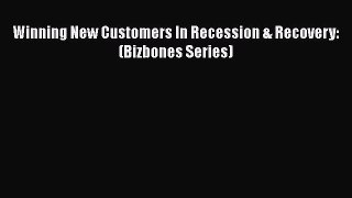 Read Winning New Customers In Recession & Recovery: (Bizbones Series) ebook textbooks