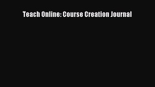 [Read] Teach Online: Course Creation Journal E-Book Free