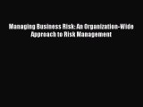 [Read PDF] Managing Business Risk: An Organization-Wide Approach to Risk Management Download