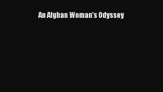 Read An Afghan Woman's Odyssey Ebook Free