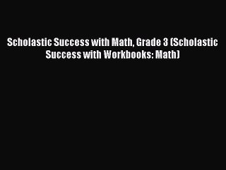 Read Book Scholastic Success with Math Grade 3 (Scholastic Success with Workbooks: Math) ebook