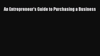 [Read PDF] An Entrepreneur's Guide to Purchasing a Business Download Online