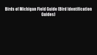 Read Birds of Michigan Field Guide (Bird Identification Guides) Ebook Free