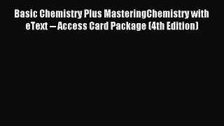 Read Basic Chemistry Plus MasteringChemistry with eText -- Access Card Package (4th Edition)