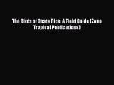 Download The Birds of Costa Rica: A Field Guide (Zona Tropical Publications) PDF Free