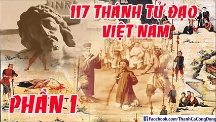 Tiểu sử 117 vị Thánh Tử Đạo Việt Nam (phần 1_3)