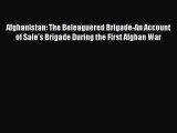 Read Afghanistan: The Beleaguered Brigade-An Account of Sale's Brigade During the First Afghan