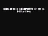 [Read PDF] Europe's Orphan: The Future of the Euro and the Politics of Debt Ebook Online