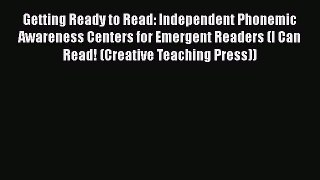 Read Book Getting Ready to Read: Independent Phonemic Awareness Centers for Emergent Readers