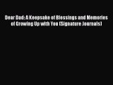 [PDF] Dear Dad: A Keepsake of Blessings and Memories of Growing Up with You (Signature Journals)
