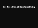 Read Books Once Upon a Crime: A Brothers Grimm Mystery PDF Online