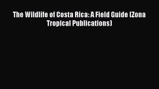 Read The Wildlife of Costa Rica: A Field Guide (Zona Tropical Publications) Ebook Free