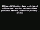 [Read] 365 Journal Writing Ideas: A year of daily journal writing prompts questions & actions