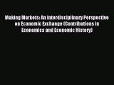 [Read PDF] Making Markets: An Interdisciplinary Perspective on Economic Exchange (Contributions