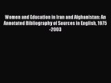 Read Women and Education in Iran and Afghanistan: An Annotated Bibliography of Sources in English