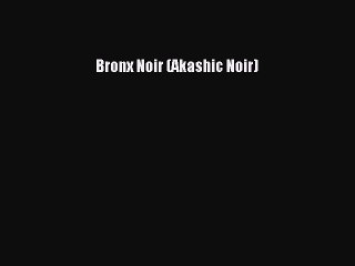 Read Books Bronx Noir (Akashic Noir) E-Book Free