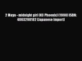 Read 2 Maya - midnight girl (KC Phoenix) (1998) ISBN: 4063290182 [Japanese Import] Ebook Online