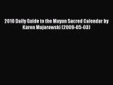 Read 2010 Daily Guide to the Mayan Sacred Calendar by Karen Majorowski (2009-05-03) Ebook Free