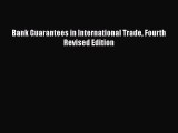 Download Bank Guarantees in International Trade Fourth Revised Edition PDF Book Free