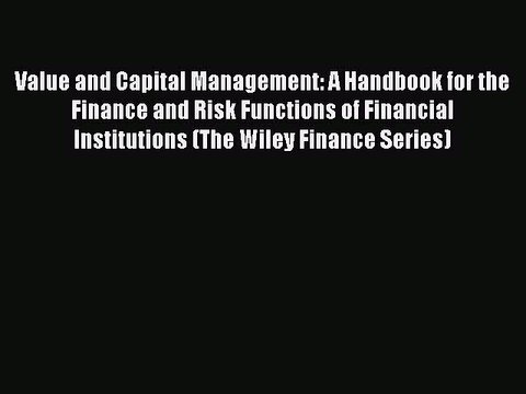 PDF Value and Capital Management: A Handbook for the Finance and Risk Functions of Financial