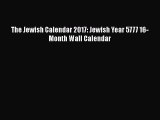 [Download] The Jewish Calendar 2017: Jewish Year 5777 16-Month Wall Calendar  Read Online