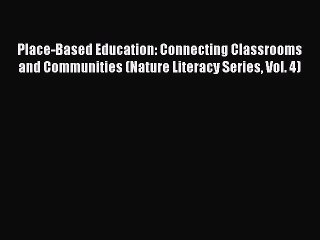 Read Book Place-Based Education: Connecting Classrooms and Communities (Nature Literacy Series