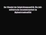 Download Der Wandel der Entwicklungspolitik. Die zivil-militärische Zusammenarbeit im Afghanistankonflikt