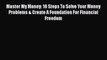 Read Master My Money: 16 Steps To Solve Your Money Problems & Create A Foundation For Financial
