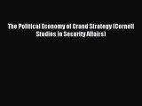 Read The Political Economy of Grand Strategy (Cornell Studies in Security Affairs) Ebook Free