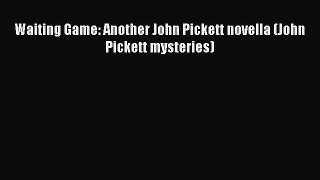 Read Books Waiting Game: Another John Pickett novella (John Pickett mysteries) PDF Free