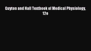 Read Guyton and Hall Textbook of Medical Physiology 12e Ebook Free