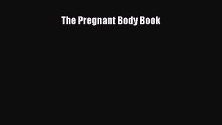 Read The Pregnant Body Book PDF Free