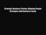 Read Strategic Business Partner: Aligning People Strategies with Business Goals Ebook Free