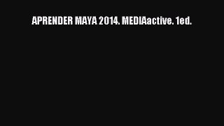 Read APRENDER MAYA 2014. MEDIAactive. 1ed. Ebook Online