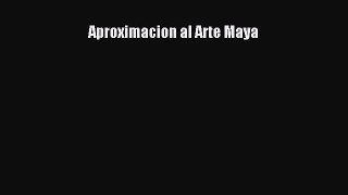 Read Aproximacion al Arte Maya Ebook Free