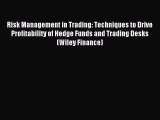 Read Risk Management in Trading: Techniques to Drive Profitability of Hedge Funds and Trading