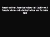 Read American Heart Association Low-Salt Cookbook: A Complete Guide to Reducing Sodium and