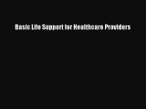 Download Basic Life Support for Healthcare Providers Ebook Free