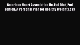 Read American Heart Association No-Fad Diet 2nd Edition: A Personal Plan for Healthy Weight