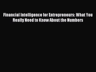 Read Financial Intelligence for Entrepreneurs: What You Really Need to Know About the Numbers