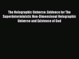 [Download] The Holographic Universe: Evidence for The Superdeterministic Non-Dimensional Holographic