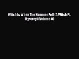 Download Books Witch Is When The Hammer Fell (A Witch P.I. Mystery) (Volume 8) PDF Free